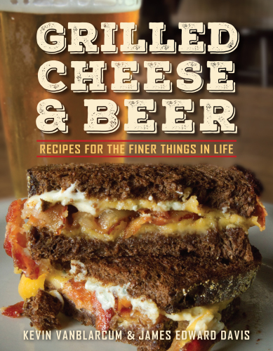 Grilled cheese & beer: recipes for the finer things in life