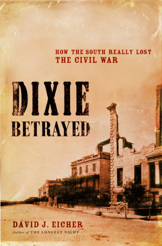 Dixie betrayed: how the South really lost the Civil War