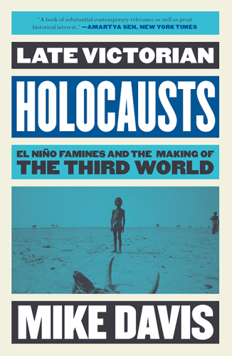 Late Victorian Holocausts: El Niño Famines and the Making of the Third World