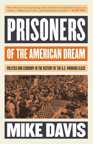 Prisoners of the American dream: politics and economy in the history of the US working class