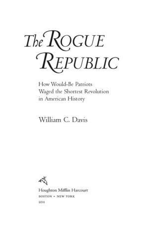 The rogue republic: how would-be patriots waged the shortest revolution in American history