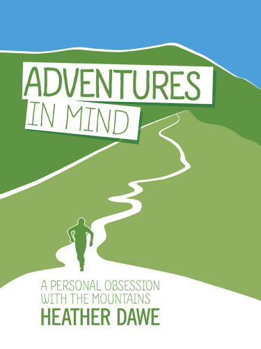 Adventures in mind - a personal obsession with the mountains