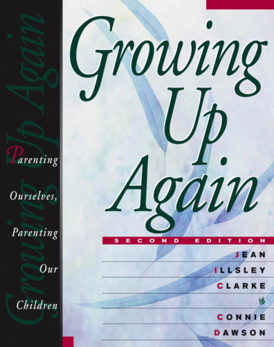 Growing Up Again: Parenting Ourselves, Parenting Our Children