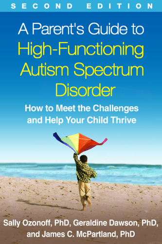 A parent's guide to high-functioning autism spectrum disorder: how to meet the challenges and help your child thrive