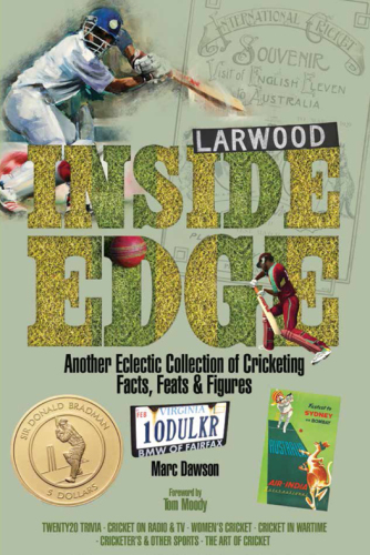 Inside edge: another eclectic collection of cricketing facts, feats & figures