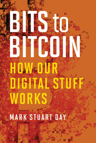 Bits to bitcoin: how our digital stuff works
