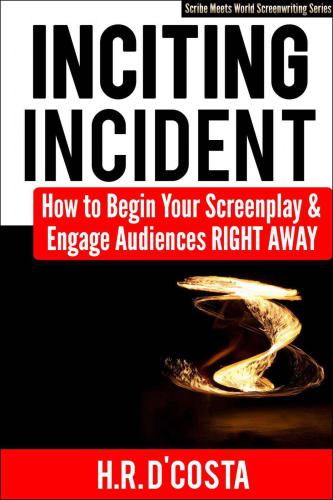 Inciting Incident: How to Begin Your Screenplay and Engage Audiences Right Away