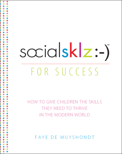 Socialsklz :- ) for success: how to give children the skills they need to thrive in the modern world