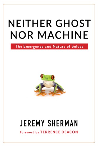 Neither Ghost nor Machine: The Emergence and Nature of Selves