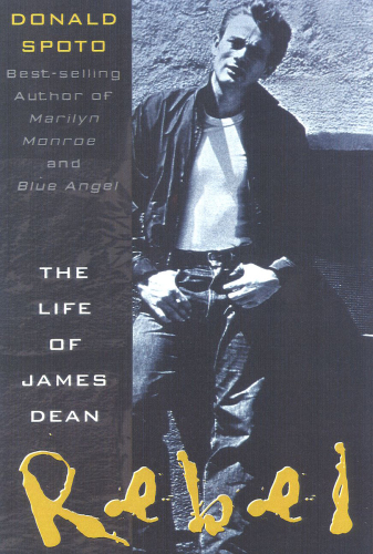 Rebel: the life and legend of James Dean