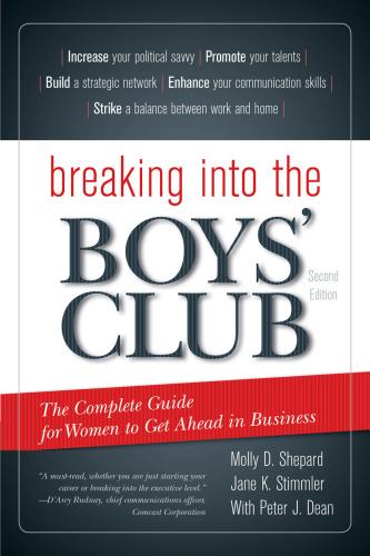 Breaking into the boys' club: the complete guide for women to get ahead in business
