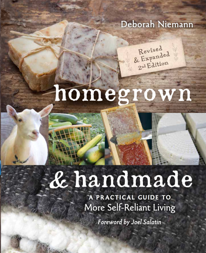 Homegrown & Homemade: A Practical Guide to More Self-reliant Living