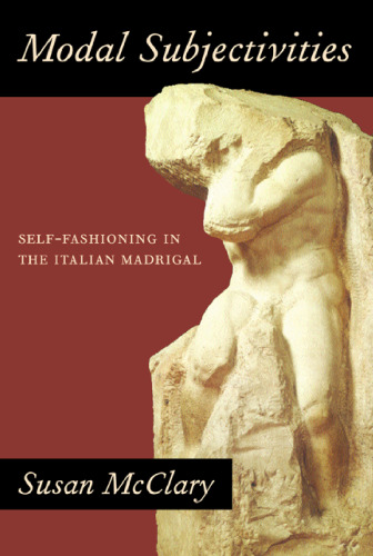 Modal Subjectivities: Self-Fashioning in the Italian Madrigal