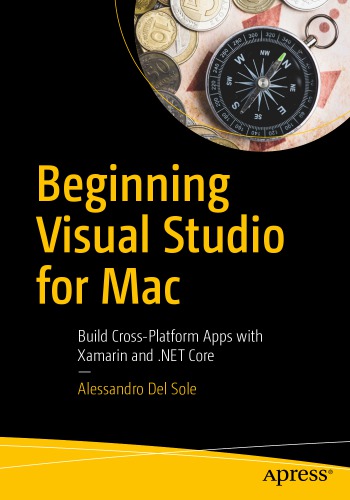 Beginning visual studio for Mac: build cross-platform apps with Xamarin and .NET Core