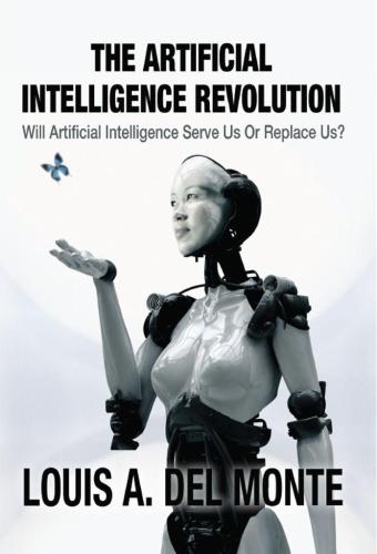 The Artificial Intelligence Revolution: Will Artificial Intelligence Serve Us Or Replace Us?