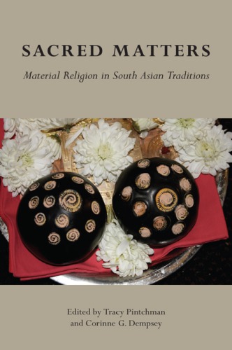 Sacred matters material religion in South Asian traditions