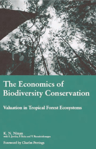 The Economics of Biodiversity Conservation: Valuation in Tropical Forest Ecosystems