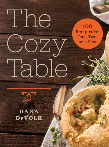 The cozy table: 100 recipes for one, two, or a few