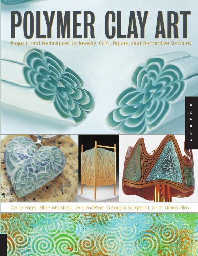 Polymer clay art: projects and techniques for jewelry, gifts, figures, and decorative surfaces