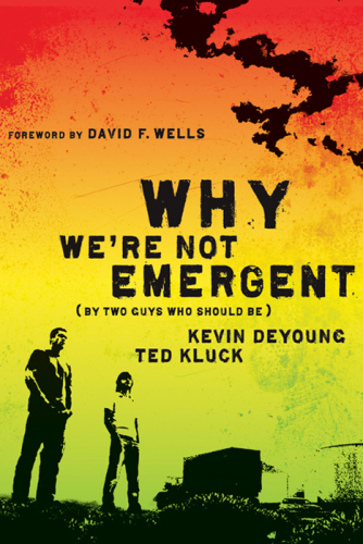 Why we're not emergent: by two guys who should be