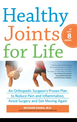 Healthy Joints for Life: An Orthopedic Surgeon's Proven Plan to Reduce Pain and Inflammation, Avoid Surgery and Get Moving Again