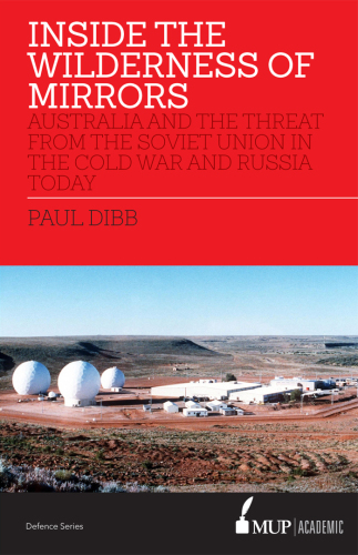 Inside the wilderness of mirrors: Australia and the threat from the Soviet Union in the Cold War and Russia today