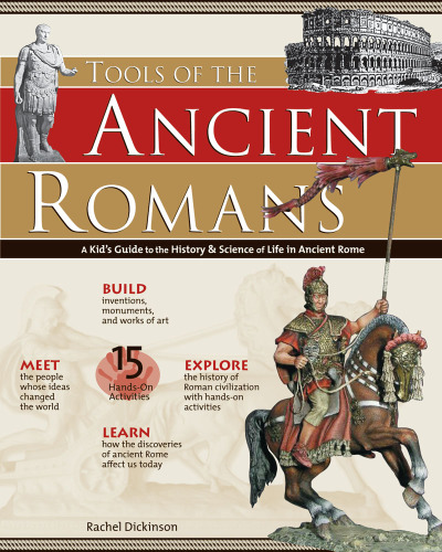Tools of the Ancient Romans: a kid's guide to the history & science of life in Ancient Rome