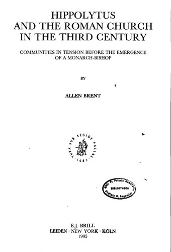 Hippolytus and the Roman Church in the third century : communities in tension before the emergence of a monarch-bishop