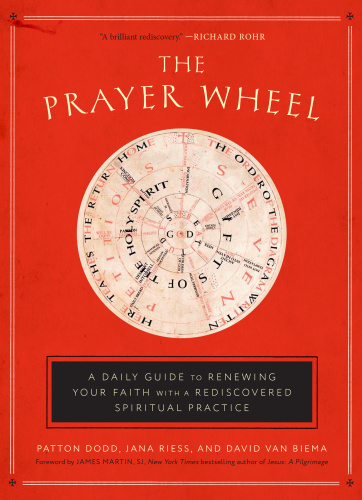 The prayer wheel: renewing your faith with a rediscovered spiritual practice