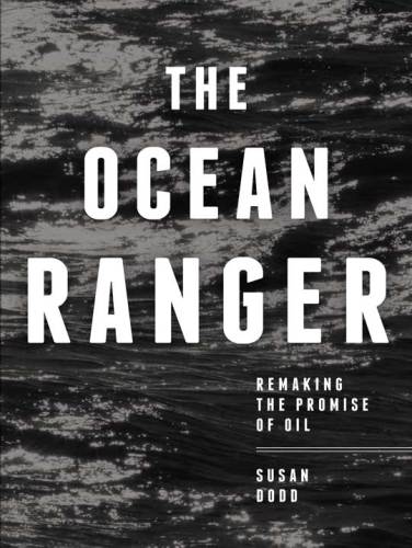 The Ocean Ranger: remaking the promise of oil