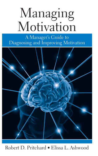 Managing Motivation: A Manager's Guide to Diagnosing and Improving Motivation