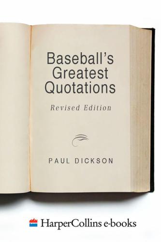 Baseball's Greatest Quotations Rev. Ed.: An Illustrated Treasury of Baseball Quotations and Historical Lore