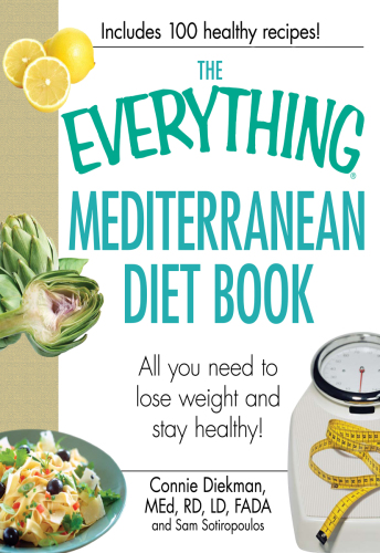 The Everything Mediterranean Diet Book: All you need to lose weight and stay healthy!