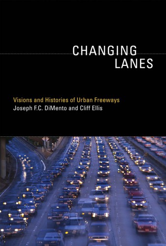 Changing lanes: visions and histories of urban freeways
