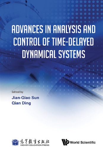 Advances in analysis and control of time-delayed dynamical systems [collection of papers presented at the International Workshop on Recent Advances in Analysis and Control of Time-delayed Dynamical Systems in Tianjin, China on July 2 to 4, 2012]
