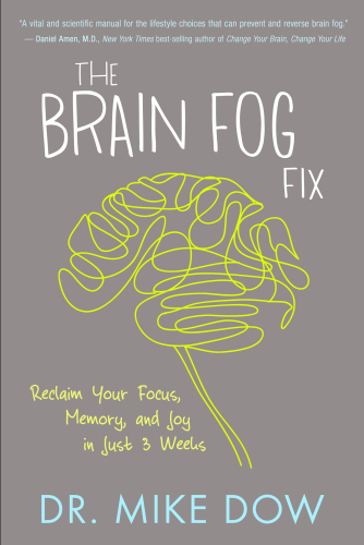 The brain fog fix: reclaim your focus, memory, and joy in just 3 weeks