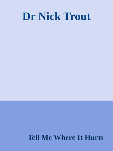 Tell me where it hurts: a day of humor, healing, and hope in my life as an animal surgeon