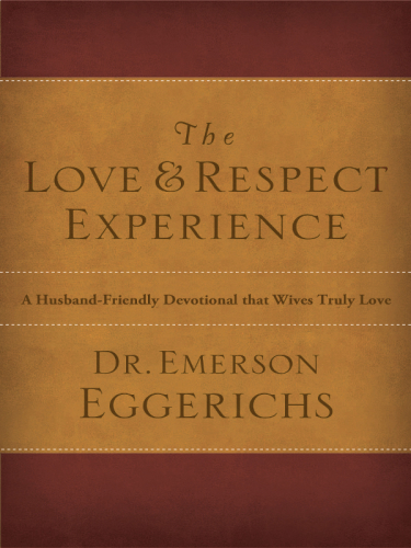 The love & respect experience: a husband-friendly devotional that wives truly love