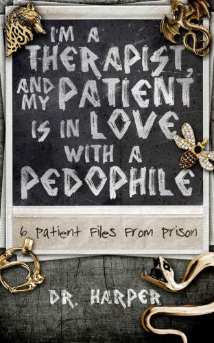I'm a therapist, and my patient is in love with a pedophile: 6 patient files from prison
