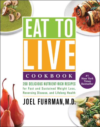 Eat to live quick & easy cookbook: 131 delicious, nutrient-rich recipes for fast and sustained weight loss, reversing disease, and lifelong health