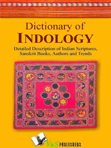 Dictionary of indology: detailed description of indian scriptures, sanskrit books, author and trends