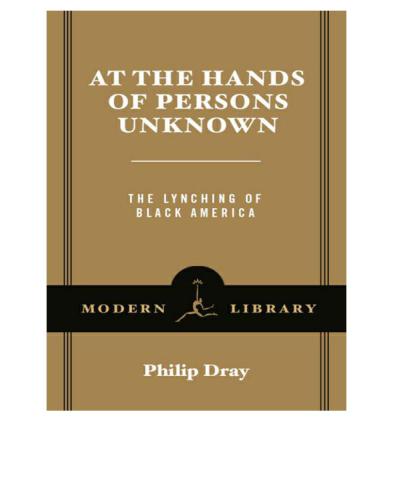 At the hands of persons unknown: the lynching of Black America