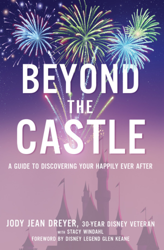 Beyond the Castle A Guide to Discovering Your Happily Ever After