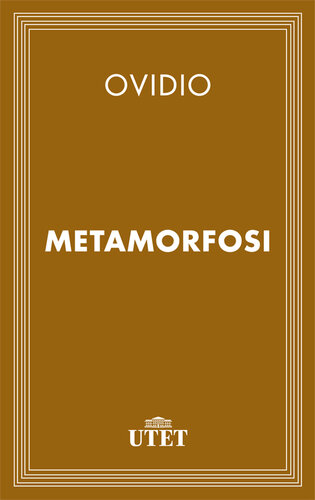 Metamorfosi. Testo latino a fronte