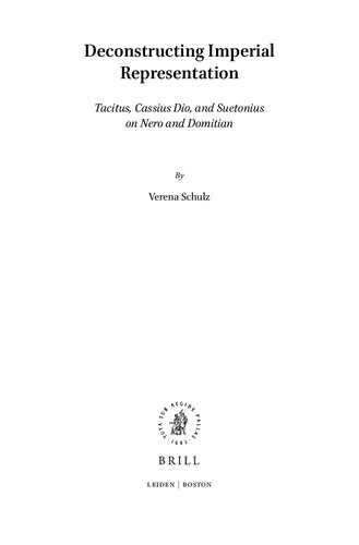 Deconstructing Imperial Representation: Tacitus, Cassius Dio, and Suetonius on Nero and Domitian