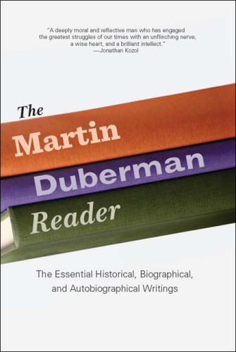 The Martin Duberman reader: the essential historical, biographical, and autobiographical writings