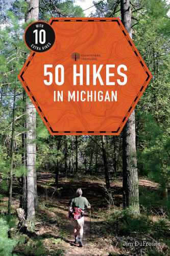 50 hikes In Michigan: Sixty Walks, Day Trips & Backpacks in the Lower Peninsula