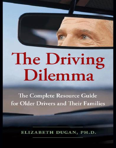 The driving dilemma the complete resource guide for older drivers and their families