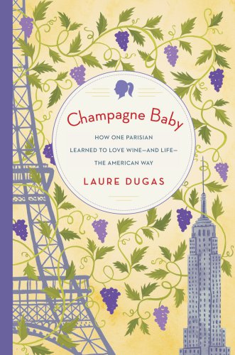 Champagne baby: how one Parisian learned to love wine-and life-the American way