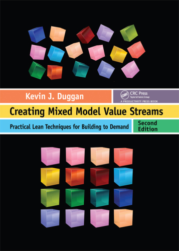 Creating mixed model value streams: practical lean techniques for building to demand
